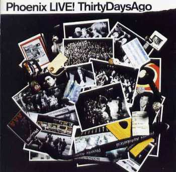 Album Phoenix: LIVE! ThirtyDaysAgo