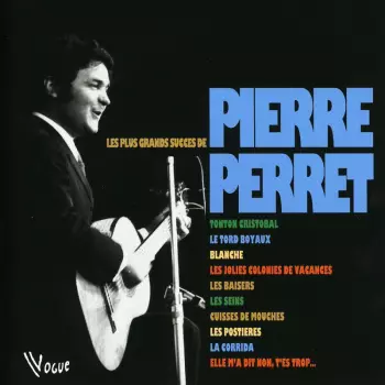 Pierre Perret: Les Plus Grands Succès De Pierre Perret