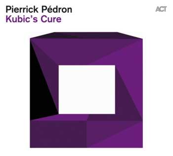 Album Pierrick Pédron: Kubic's Cure