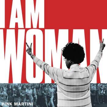 Album Pink Martini: I Am Woman