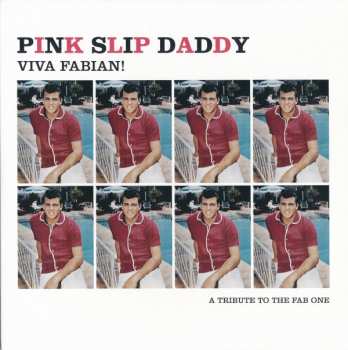 SP Pink Slip Daddy: Viva Fabian! A Tribute To The Fab One LTD