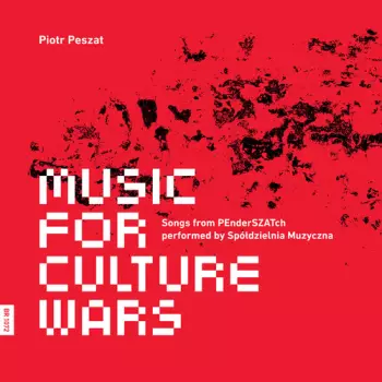 Piotr Peszat: Music For Culture Wars