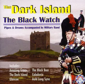 Pipes And Drums Of The 1st Battalion The Black Watch: The Dark Island