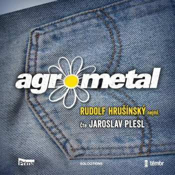 Album Plesl Jaroslav/ Hrušínský Rudolf Nejml.: Agrometal