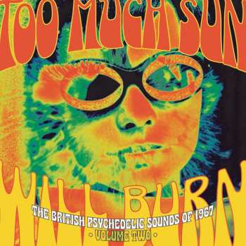 3CD/Zestaw pudełkowy Various: Too Much Sun Will Burn (The British Psychedelic Sounds of 1967 Volume 2)