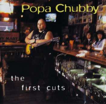 CD Popa Chubby: The First Cuts