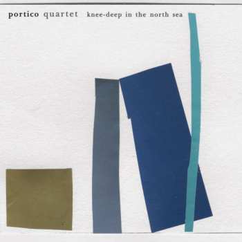 Album Portico Quartet: Knee-Deep in the North Sea