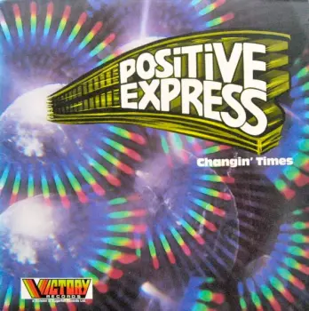 Positive Express: Changin' Times