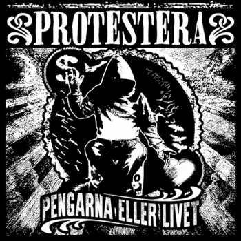 LP Protestera: Pengarna Eller Livet