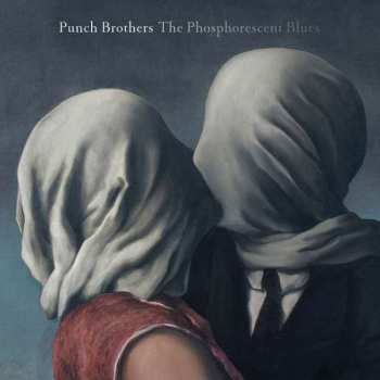 CD Punch Brothers: The Phosphorescent Blues