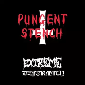 Pungent Stench: Extreme Deformity