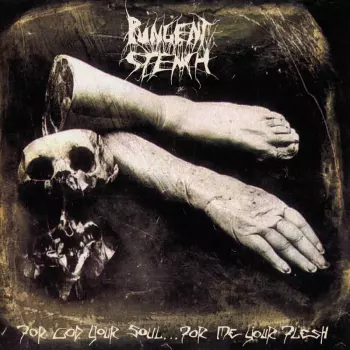 Pungent Stench: For God Your Soul ... For Me Your Flesh