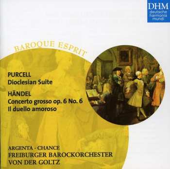 Album Georg Friedrich Händel: Baroque Esprit - Purcell: Dioclesian Suite; Händel: Concerto Grosso Op. 6 No. 6 Il Duello Amoroso