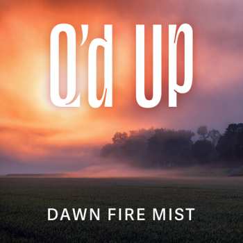 Album Q'd Up: Dawn Fire Mist