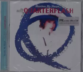 Harden My Heart... The Best Of Quarterflash