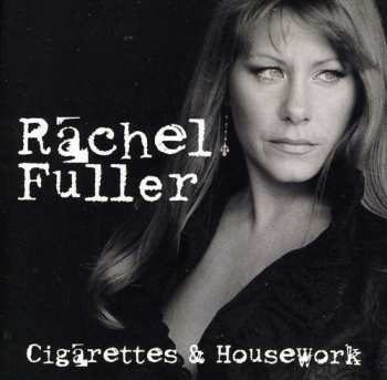 CD Rachel Fuller: Cigarettes & Housework