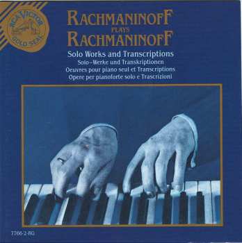 Album Sergei Vasilyevich Rachmaninoff: Rachmaninoff Plays Rachmaninoff (Solo Works And Transcriptions)