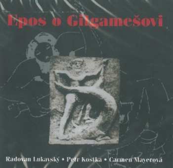 CD Petr Kostka: Epos O Gilgamešovi