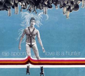 CD Rae Spoon: Love Is A Hunter
