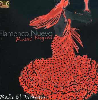 Album Rafa El Tachuela: Flamenco Nuevo: Rosas Negras