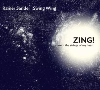Rainer Sander Swing Wing: Zing! Went The Strings Of My Heart