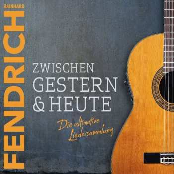 2CD Rainhard Fendrich: Zwischen Gestern & Heute - Die ultimative Liedersammlung