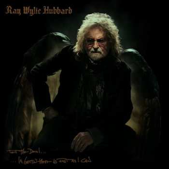 Album Ray Wylie Hubbard: Tell The Devil... ...I'm Gettin' There As Fast As I Can