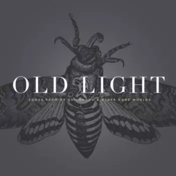 Rayna Gellert: Old Light: Songs From My Childhood And Other Gone Worlds