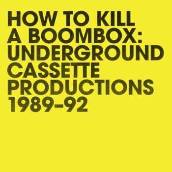 LP Raz Mesinai: How To Kill A Boombox: Underground Cassette Productions 1989-92