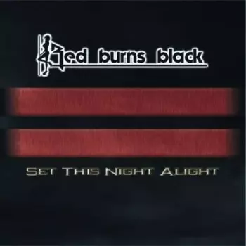 Red Burns Black: Set This Night Alight