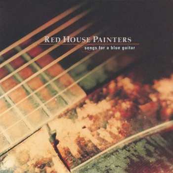2LP Red House Painters: Songs For A Blue Guitar