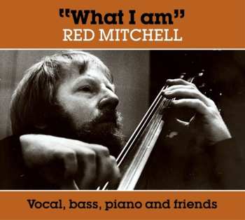 Album Red Mitchell: What I Am