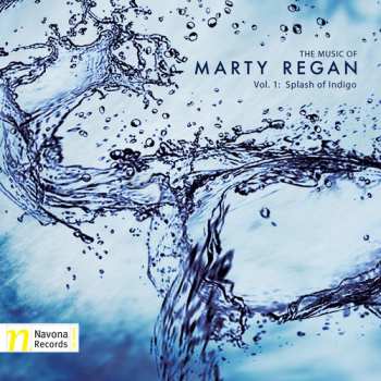 Album Regan / Moravian Philharmonic Orcestra / Apollo: Music Of Marty Regan: Splash Of Indigo 1