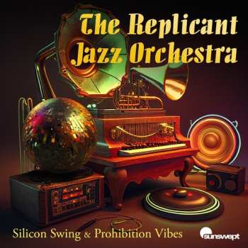 CD Replicant Jazz Orchestra,the: Silicon Swing & Prohibition Vibes