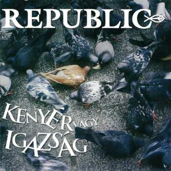 Album Republic: Kenyér Vagy Igazság