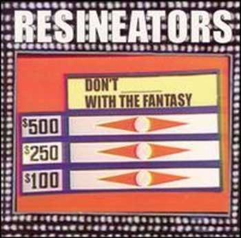 Album Resineators: Don't _____ With The Fantasy