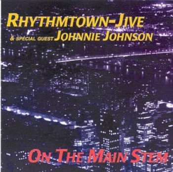 Album Rhythmtown-Jive & Special Guest Johnnie Johnson: On The Main Stem