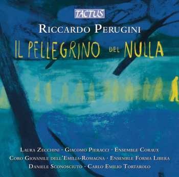 CD Riccardo Perugini: Il Pellegrino Del Nulla (kammerorper)