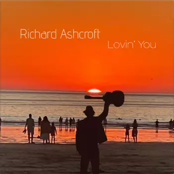 Richard Ashcroft: Lovin' You