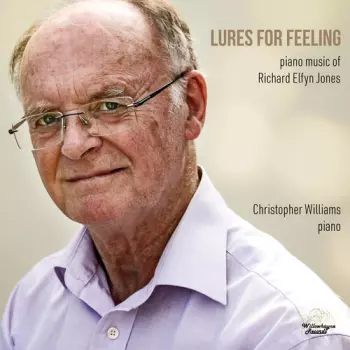 Christopher Williams: Lures For Feeling: Music Of Richard Elfyn Jones