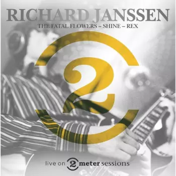 Richard Janssen: The Fatal Flowers - Shine - Rex - Live On 2 Meter Sessions