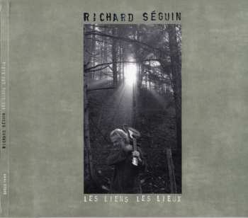 CD Richard Séguin: Les Liens Les Lieux