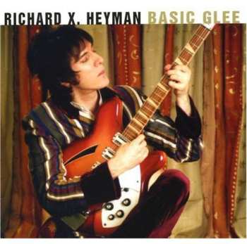 Album Richard X. Heyman: Basic Glee
