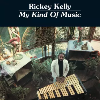 Rickey Kelly: My Kind Of Music