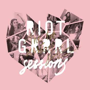 LP Riot Grrrl Sessions: The 1st Sessions