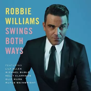 Robbie Williams: Swings Both Ways