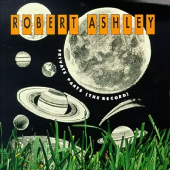 Robert Ashley: Private Parts