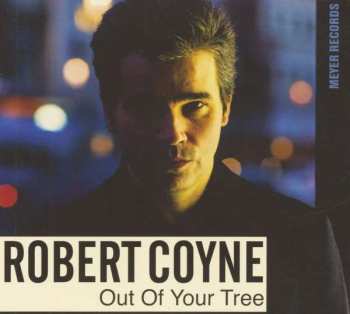 CD Robert Coyne: Out Of Your Tree