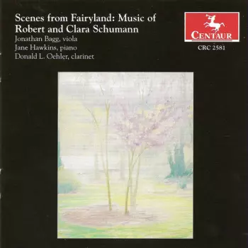 Scenes from Fairyland: Music of Robert and Clara Schumann