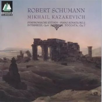 Symphonische Etüden • Piano Sonata No. 2 • Intermezzi, Op.4 • Tocccata, Op.7